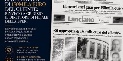 SI APPROPRIA DI 150MILA EURO DEL CLIENTE: RINVIATO A GIUDIZIO IL DIRETTORE DI FILIALE DELLA BPER